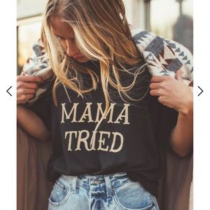 Mama Tried T-Shirt